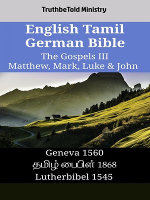 cover image of English Tamil German Bible--The Gospels III--Matthew, Mark, Luke & John